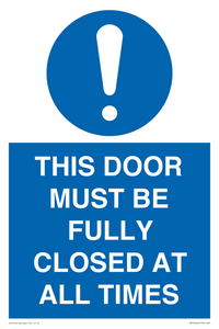 THIS DOOR MUST BE FULLY CLOSED AT ALL TIMES